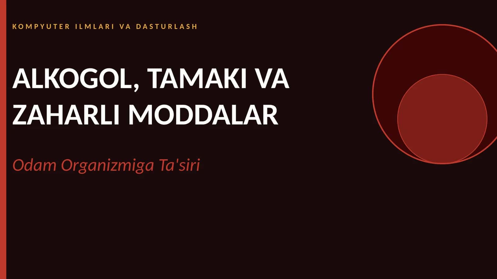 ALKOGOL, TAMAKI VA ZAHARLI MODDALAR