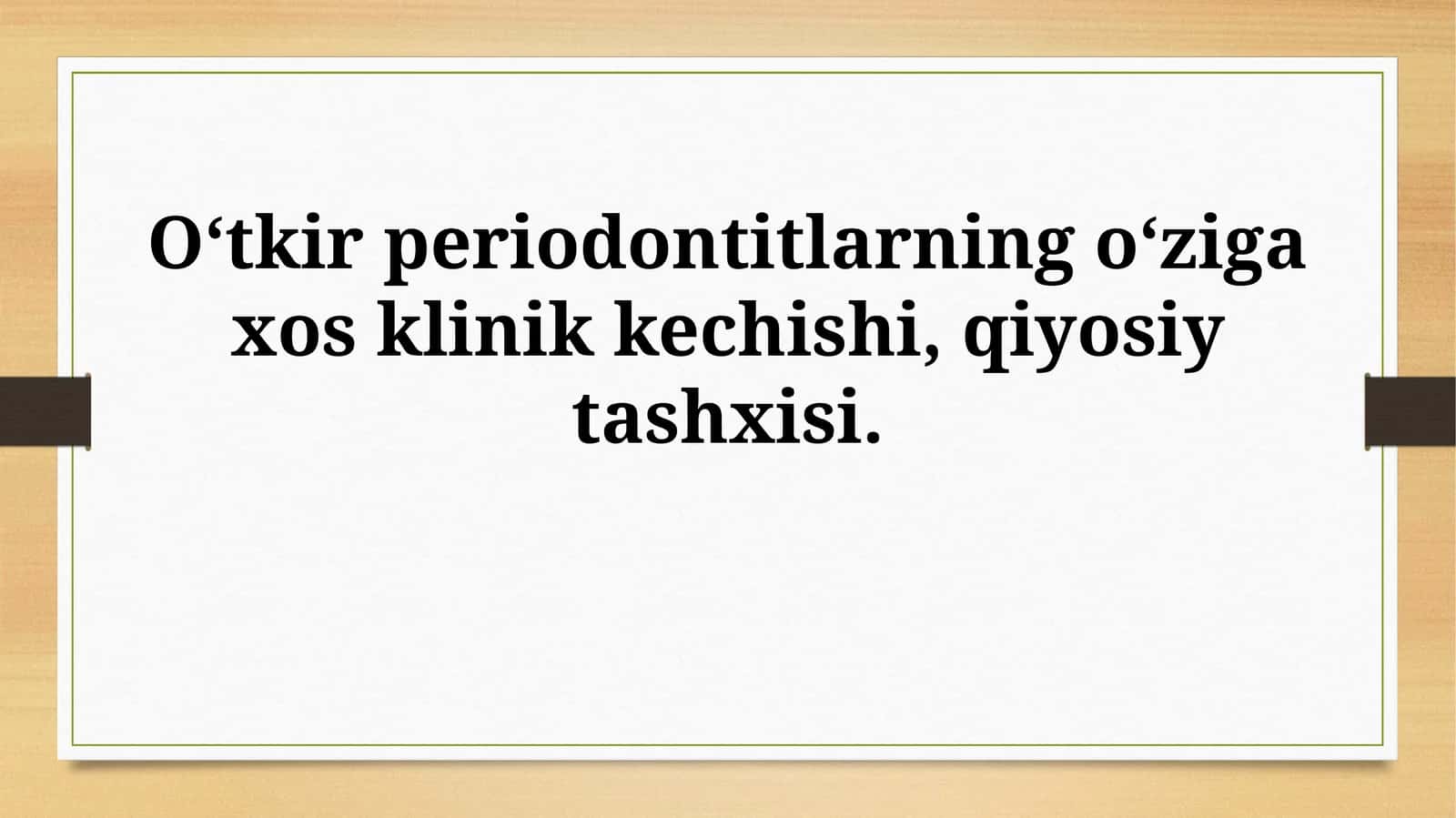 O‘tkir periodontitlarning o‘ziga xos klinik kechishi, qiyosiytashxisi