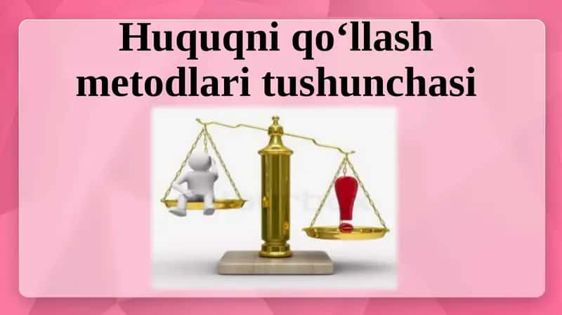 Huquqniqo‘llashmetodlari tushunchasi