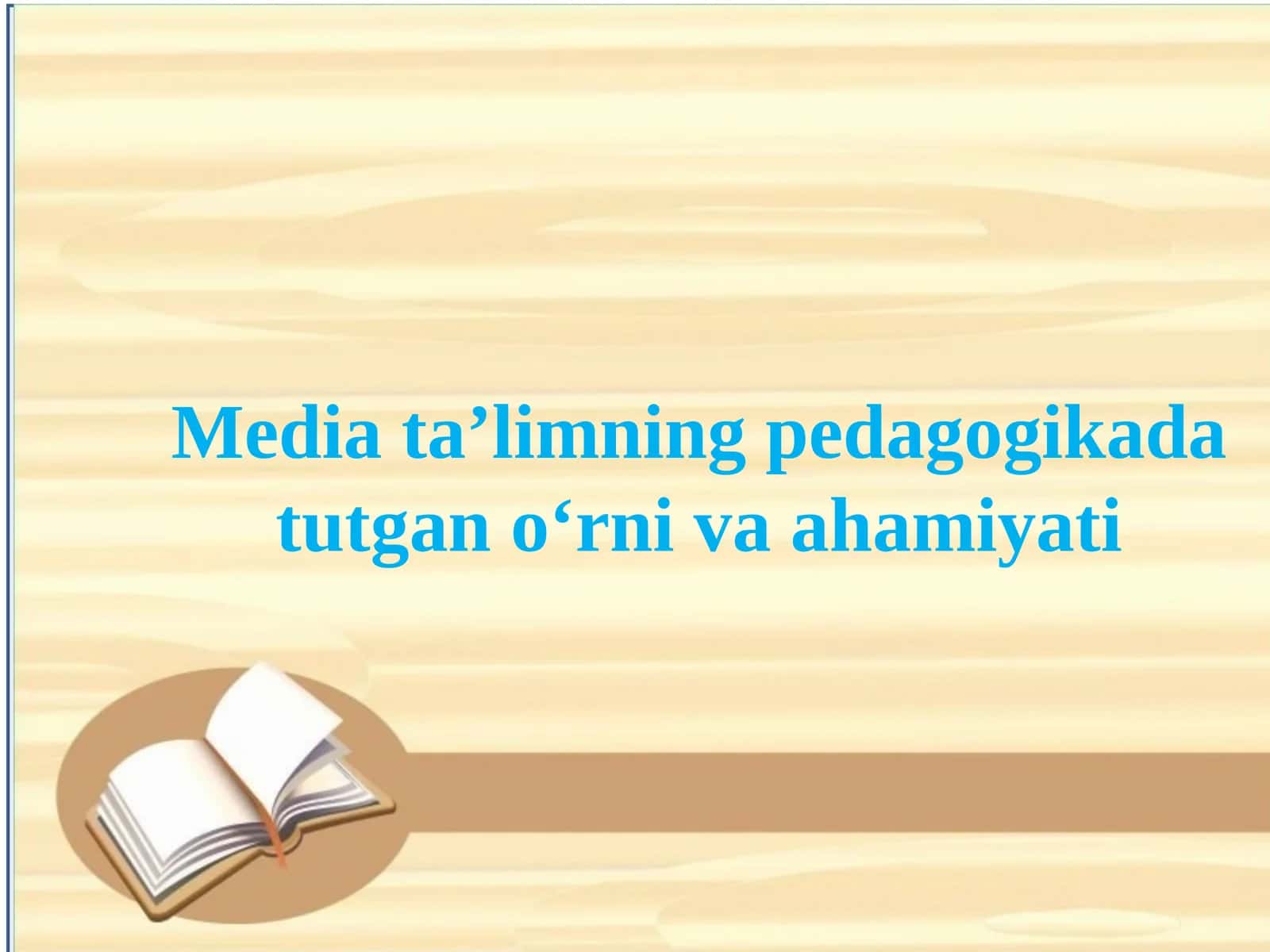 Media ta’limning pedagogikada tutgan o‘rni va ahamiyati