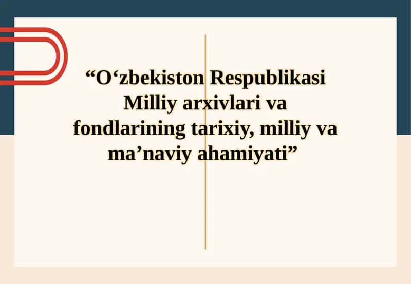 O‘zbekiston Respublikasi Milliy arxivlar ivafondlarining tarixiy, milliy va ma’naviyahamiyati