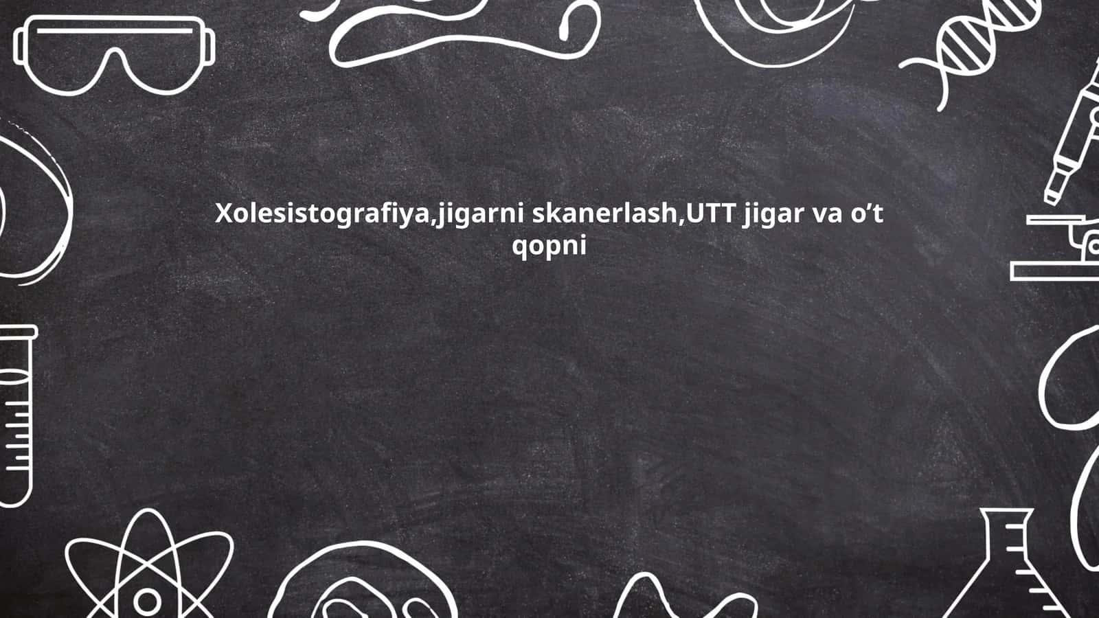 Xolesistografiya, Jigarni skanerlash, UTT jigar va o’t qopni