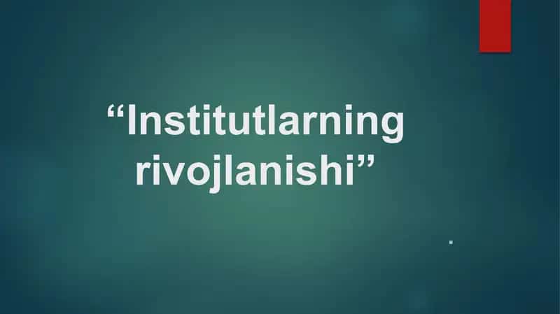 “Institutlarning rivojlanishi”