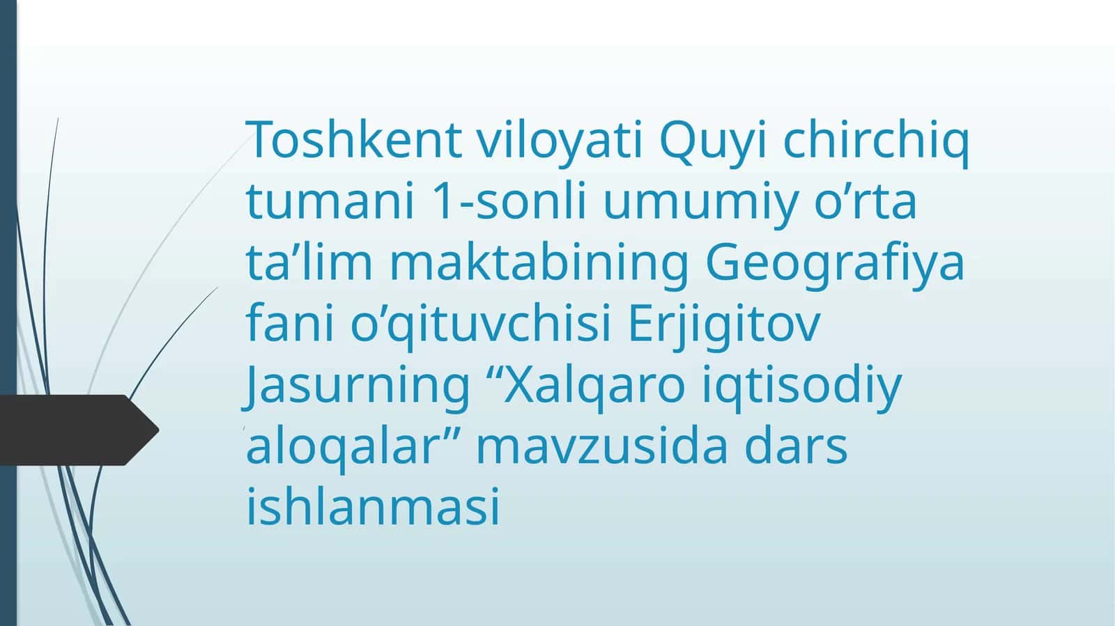 10-sinf Geografiya fanidan Xalqaro iqtisodiy aloqalar mavzusida ochiq dars ishlanma
