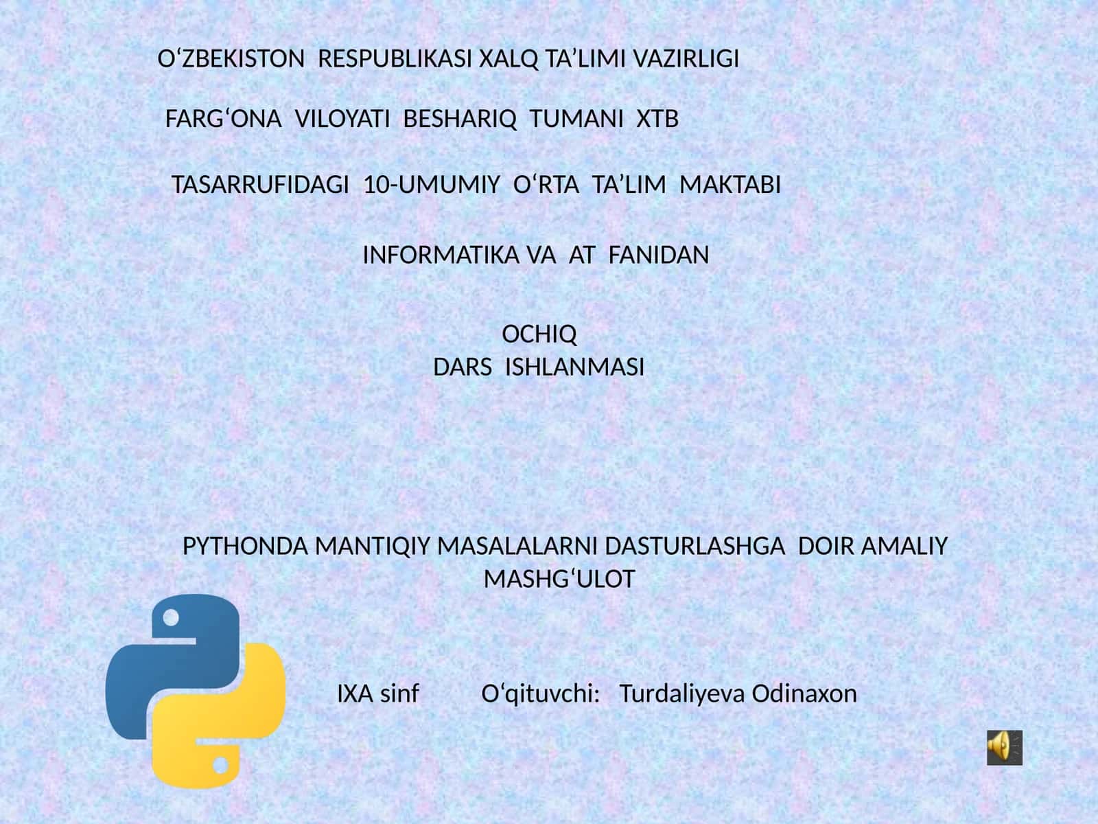 OCHIQ DARS ISHLANMASI PYTHONDA MANTIQIY MASALALARNI DASTURLASHGA DOIR AMALIY MASHG‘ULOT