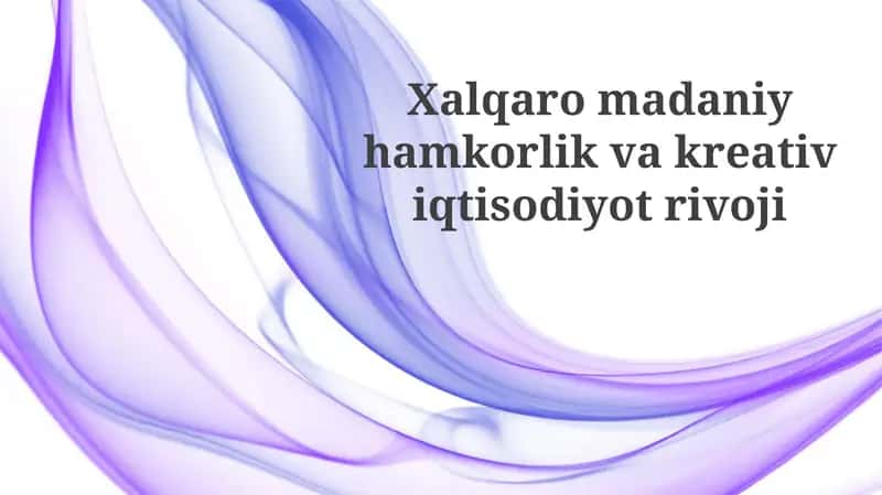Xalqaromadaniy hamkorlik va kreativ iqtisodiyot rivoji