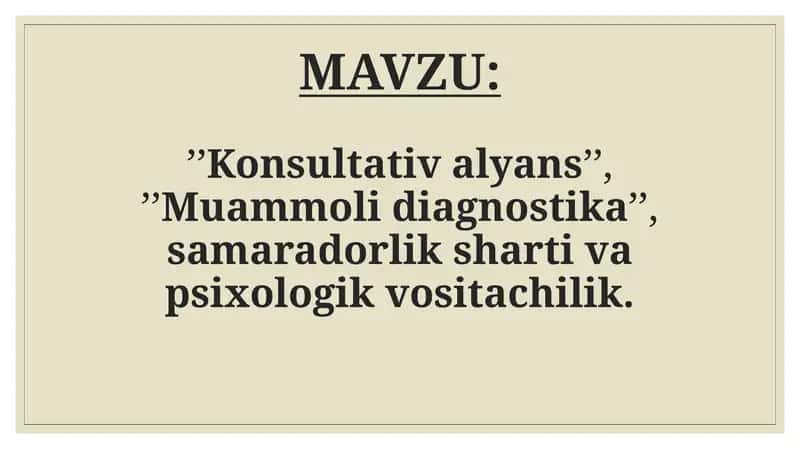 ’Konsultativ alyans’’, ’’Muammoli diagnostika’’, samaradorlik sharti va psixologik vositachilik