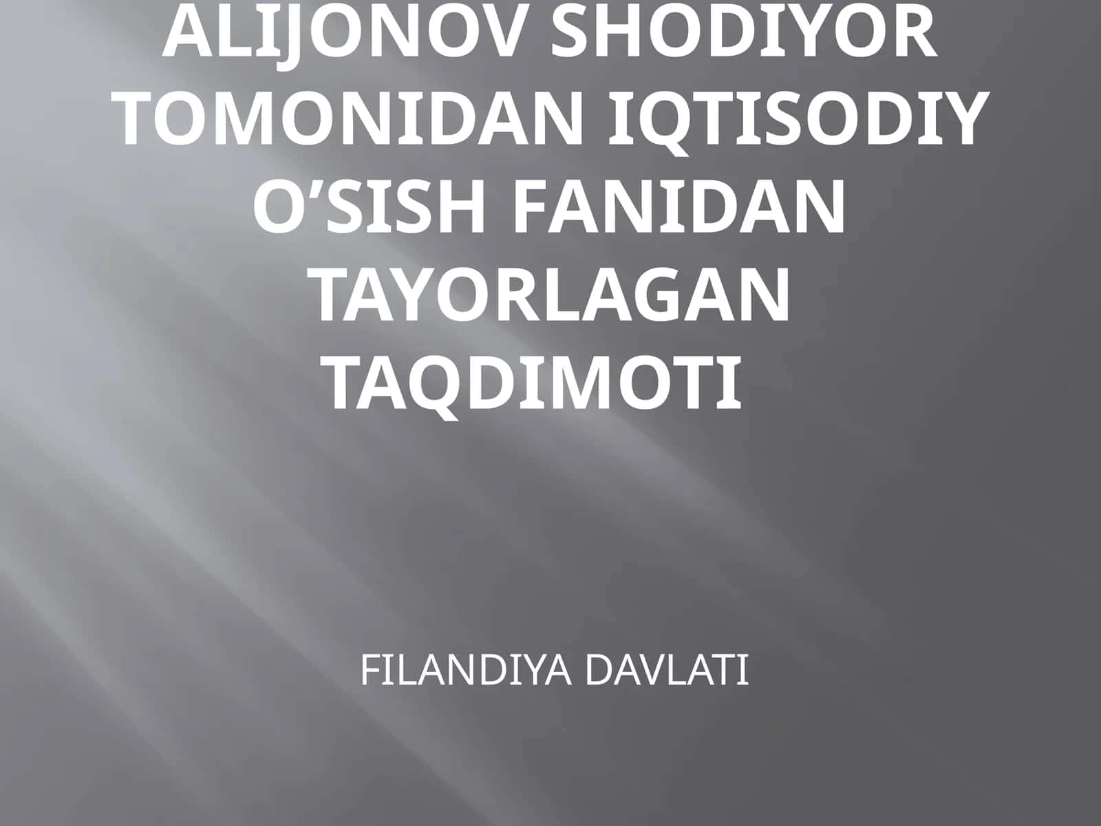 Fargona politexnika institutu72I-20 guruxiALIJONOV SHODIYORtomonidan iqtisodiy o’sish FANIDAN tayorlagan taqdimot