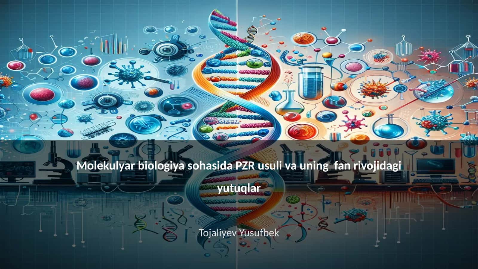 Molekulyar biologiya sohasida PZR usuli va uning fan rivojidagi yutuqlar