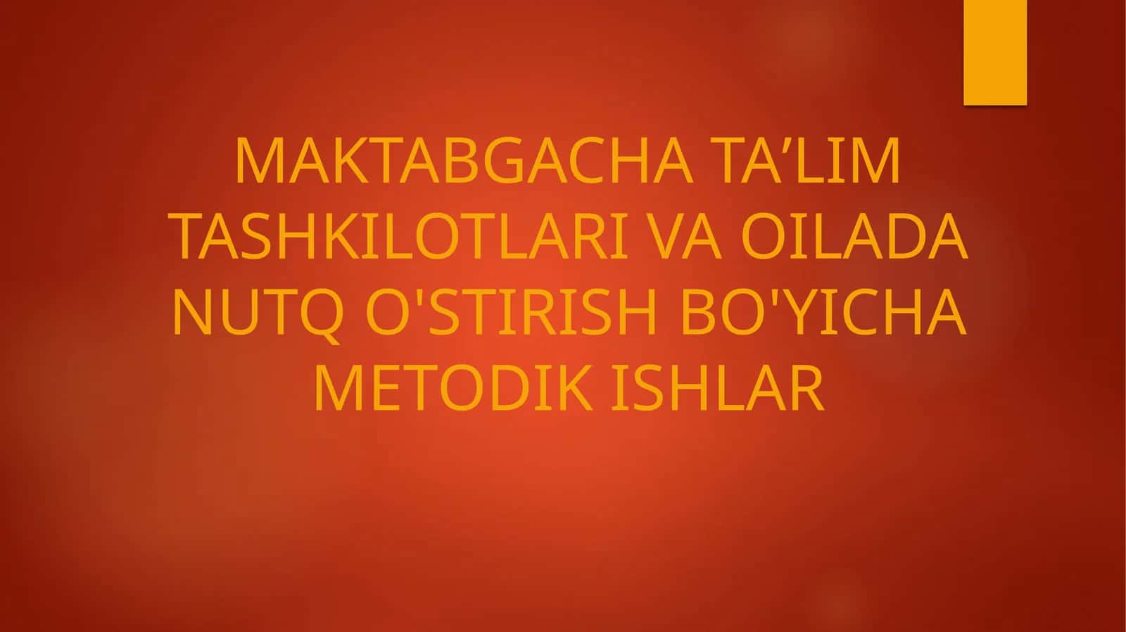 Maktabgacha taʼlim tashkilotlari va oilada nutq o'stirish bo'yicha metodik ishlar
