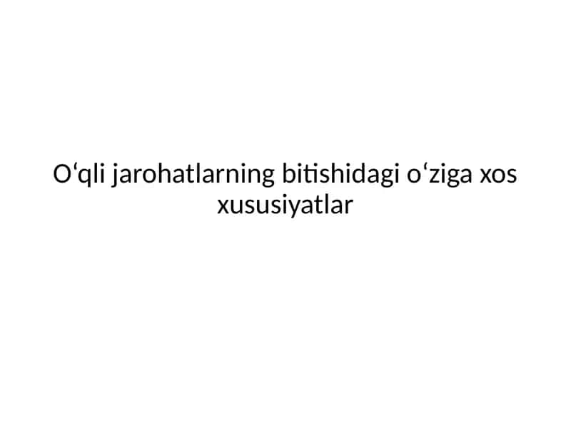 O‘qli jarohatlarning bitishidagi o‘ziga xos xususiyatlar