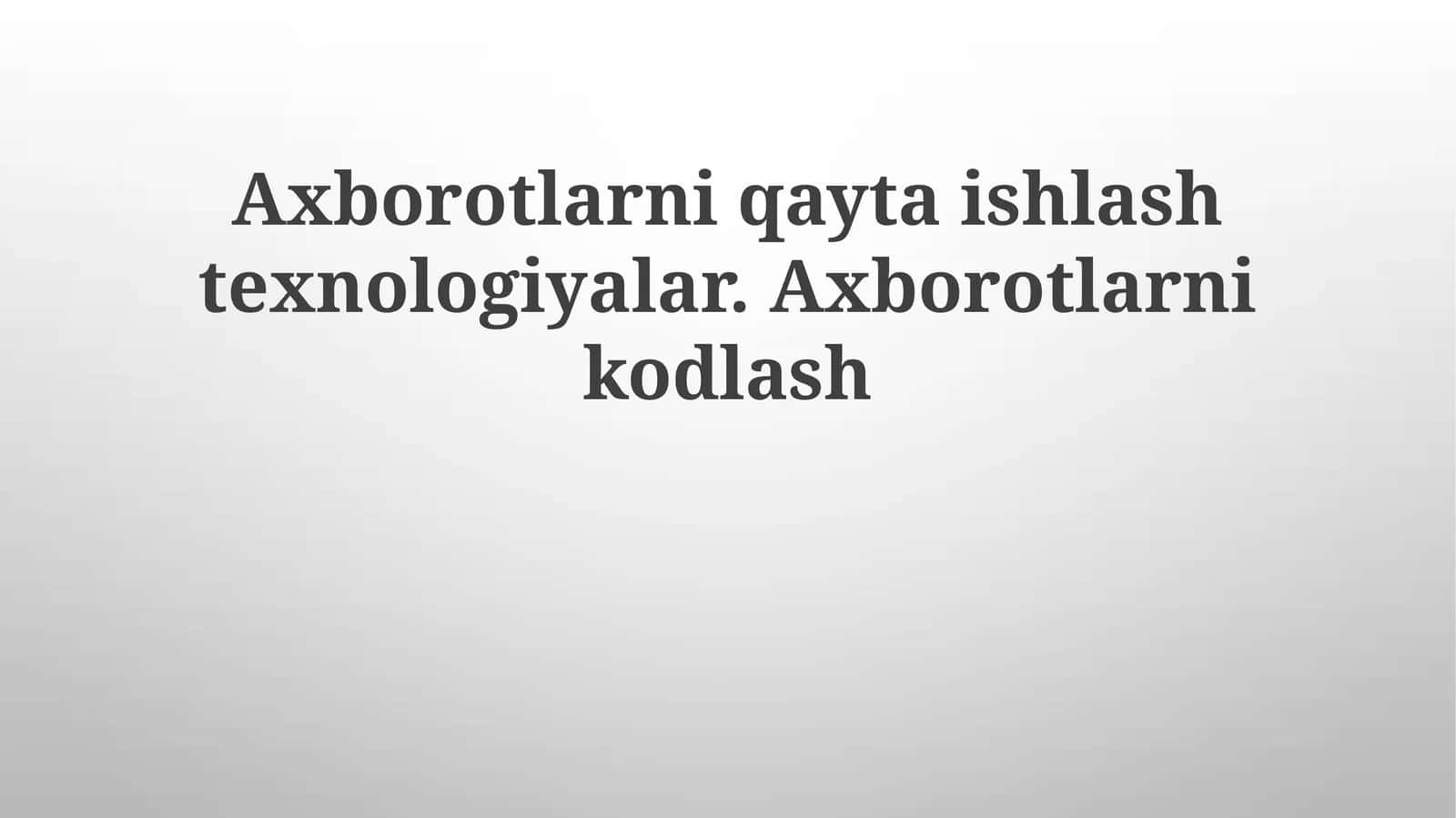 Axborotlarni qayta ishlash texnologiyalari