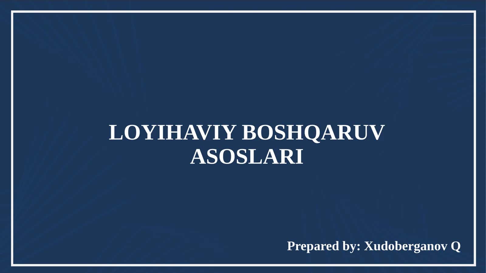 LOYIHAVIY BOSHQARUV ASOSLARI