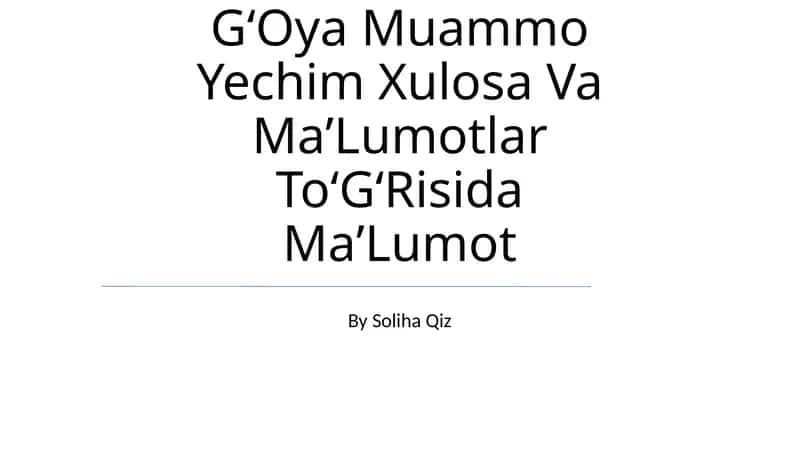 GʻOya Muammo Yechim Xulosa Va MaʼLumotlar ToʻGʻRisida MaʼLumot