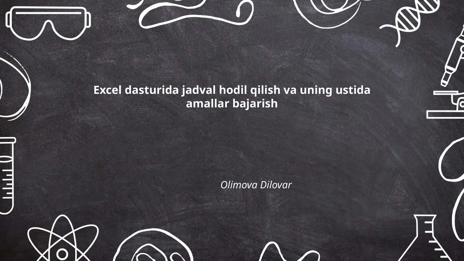 Excel dasturida jadval hodil qilish va uning ustida amallar bajarish