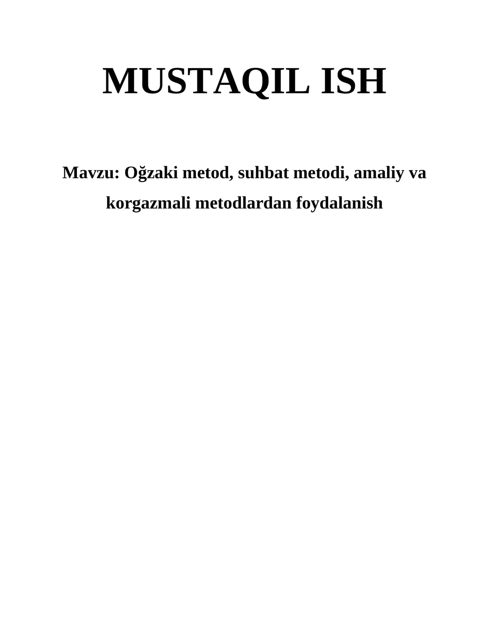 Ogzaki metod, suhbat metodi, amaliy va korgazmali metodlardan foydalanish