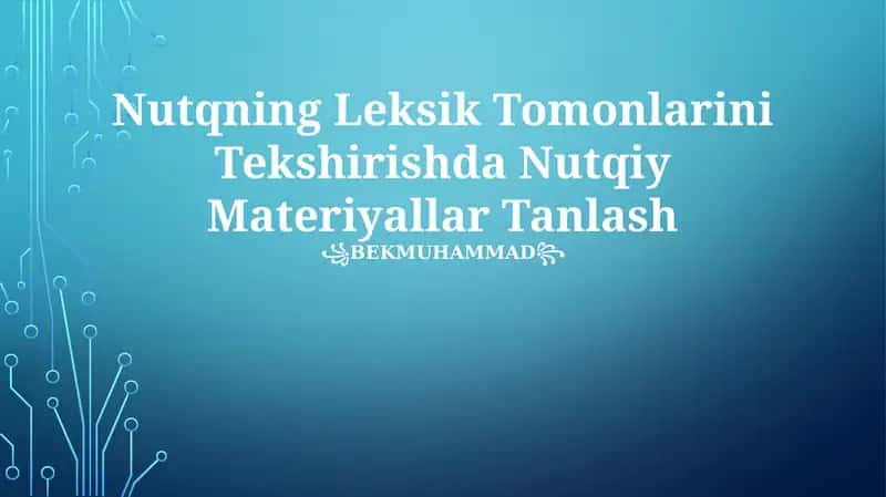 Nutqning Leksik Tomonlarini Tekshirishda Nutqiy Materiyallar Tanlash