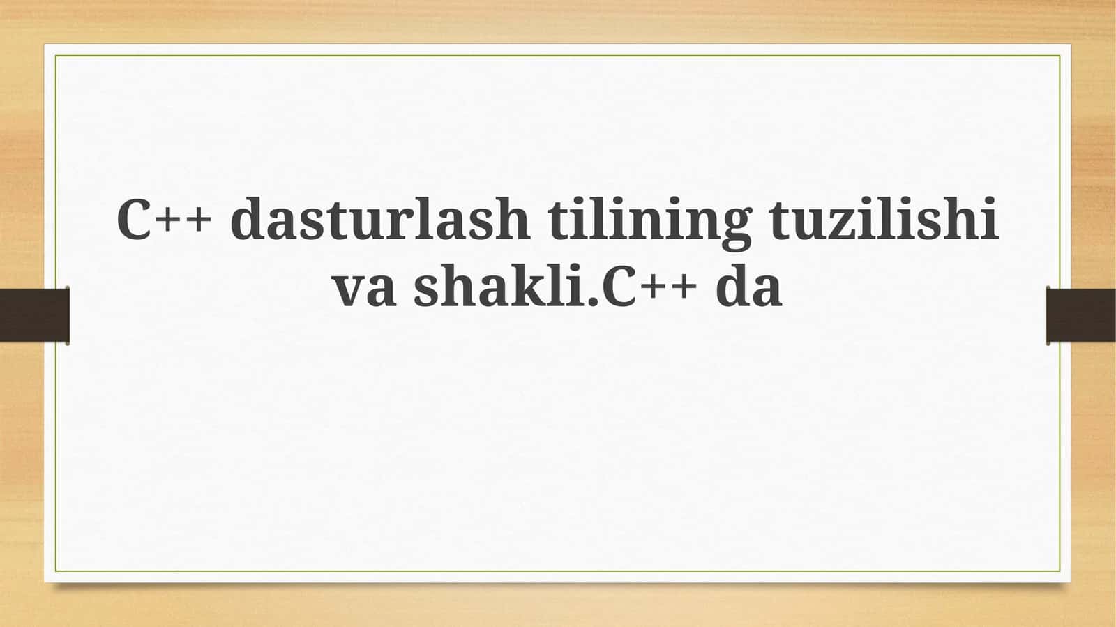 C++ dasturlashtilining tuzilishi va shakli