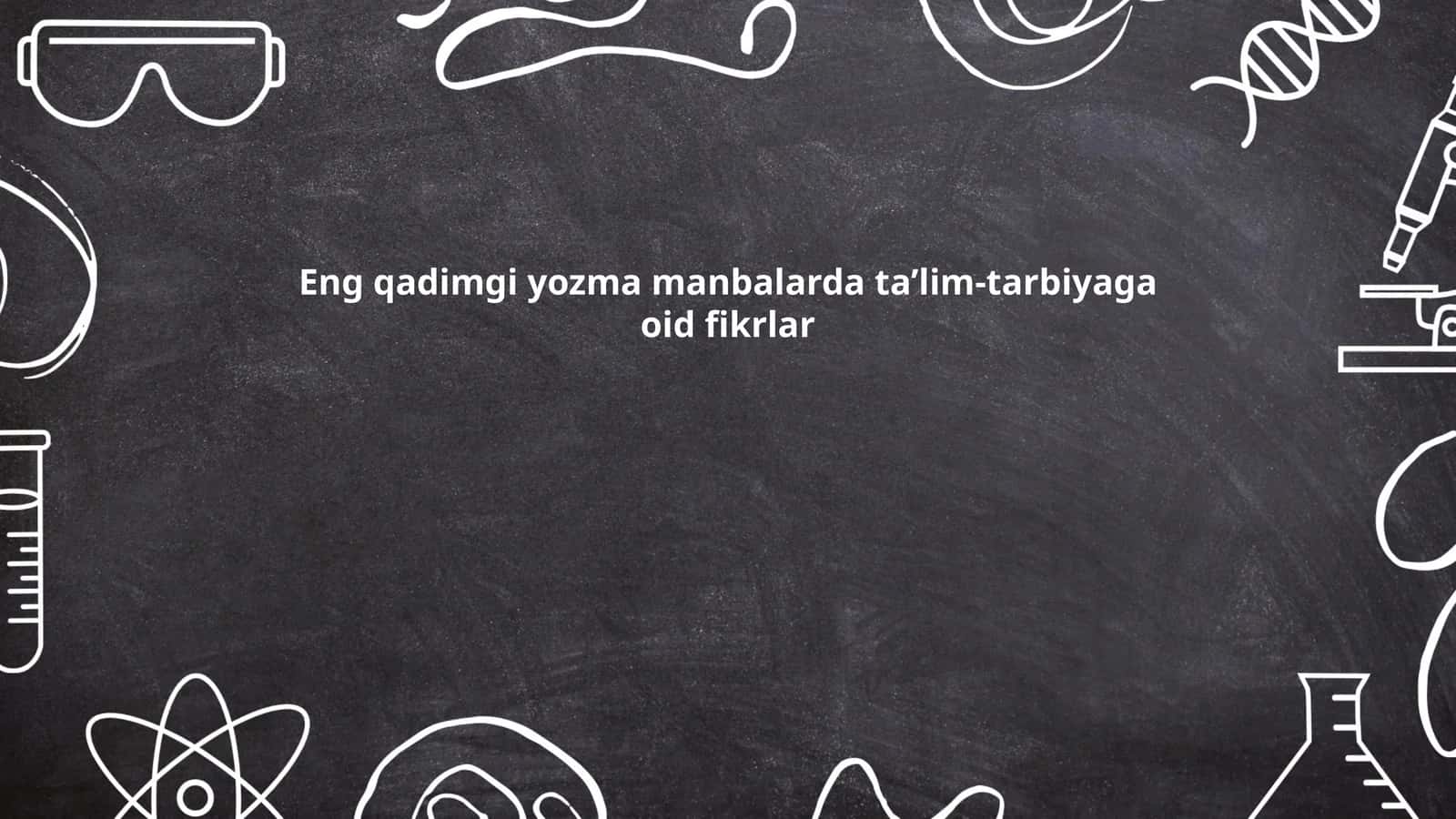 Eng qadimgi yozma manbalarda ta’lim-tarbiyaga oid fikrlar