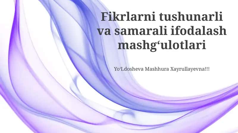 Fikrlarni tushunarli va samarali ifodalash mashgʻulotlari