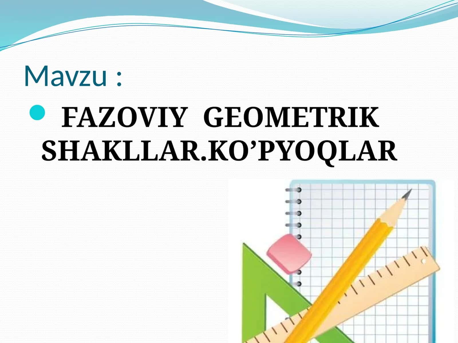 FAZOVIY GEOMETRIK SHAKLLAR.KO’PYOQLAR