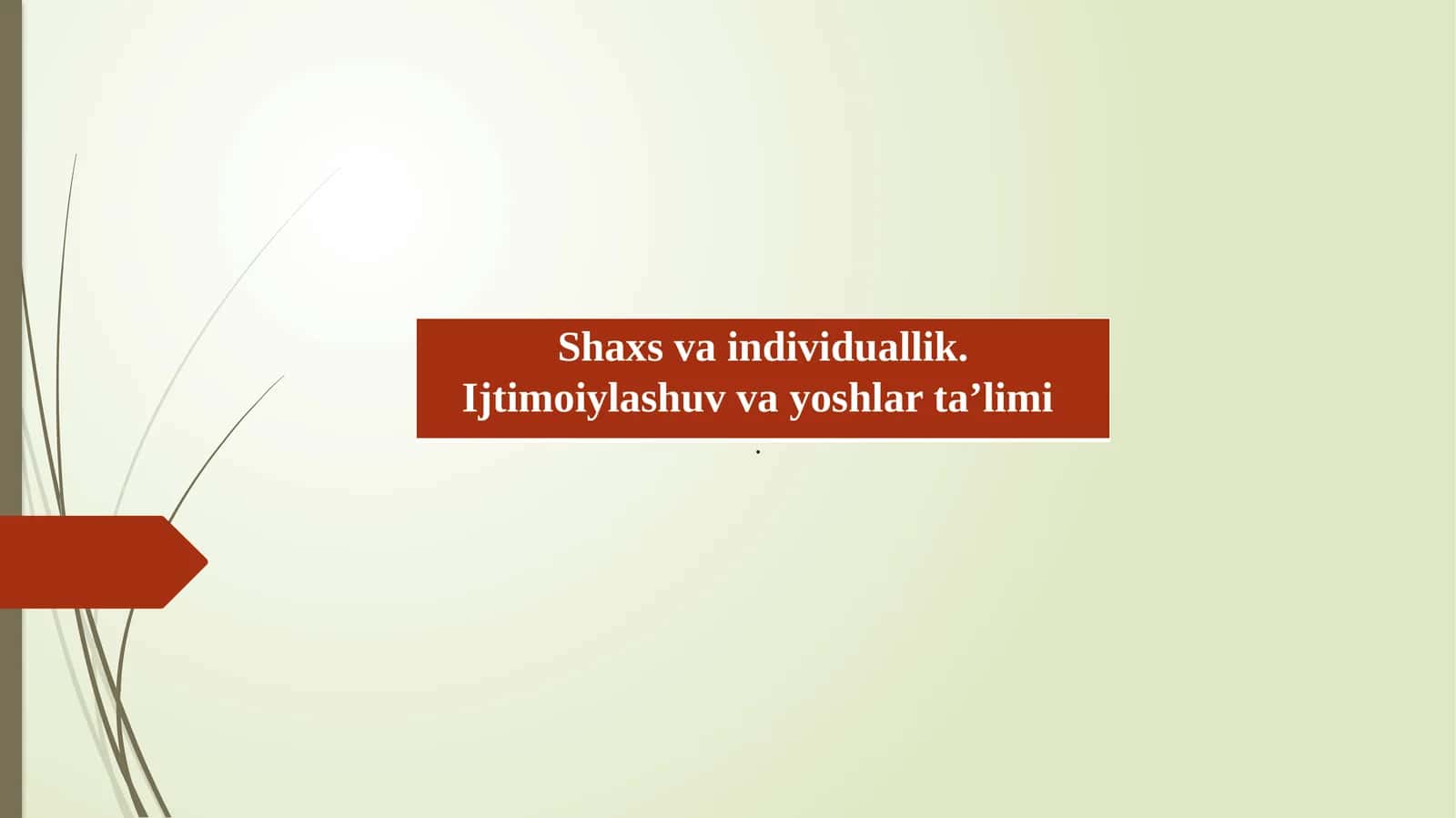 Shaxs va individuallik. Ijtimoiylashuv va yoshlar ta’limi