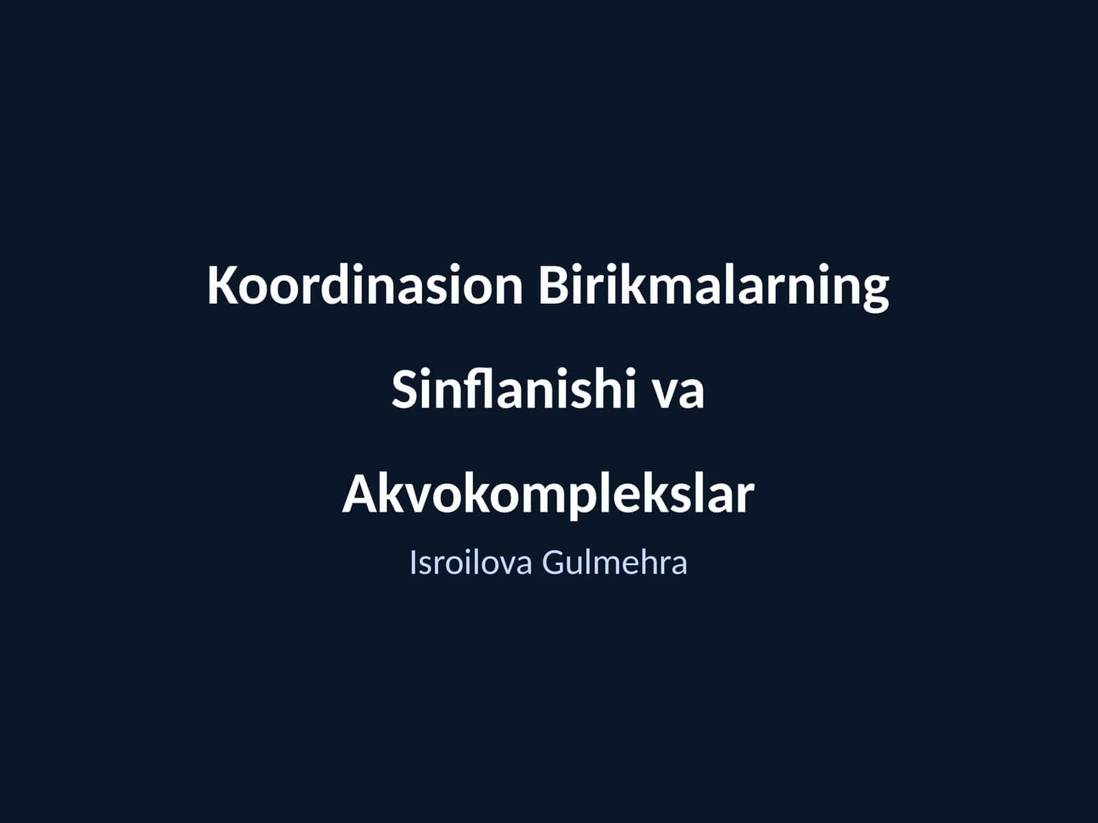 Koordinasion Birikmalarning Sinflanishi va Akvokomplekslar