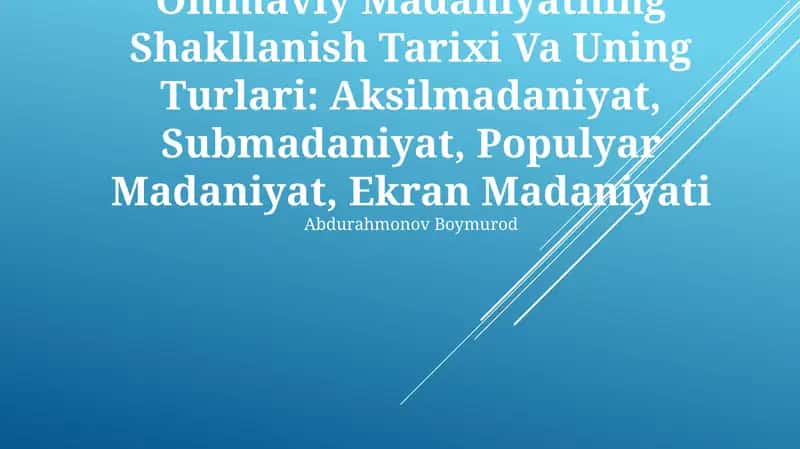 Ommaviy Madaniyatning Shakllanish Tarixi Va Uning Turlari