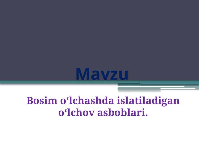 Bosim o‘lchashda islatiladigan o‘lchov asboblari