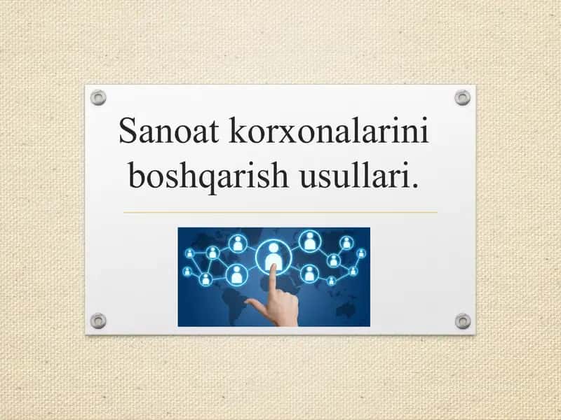 Sanoat korxonalarini boshqarish usullari