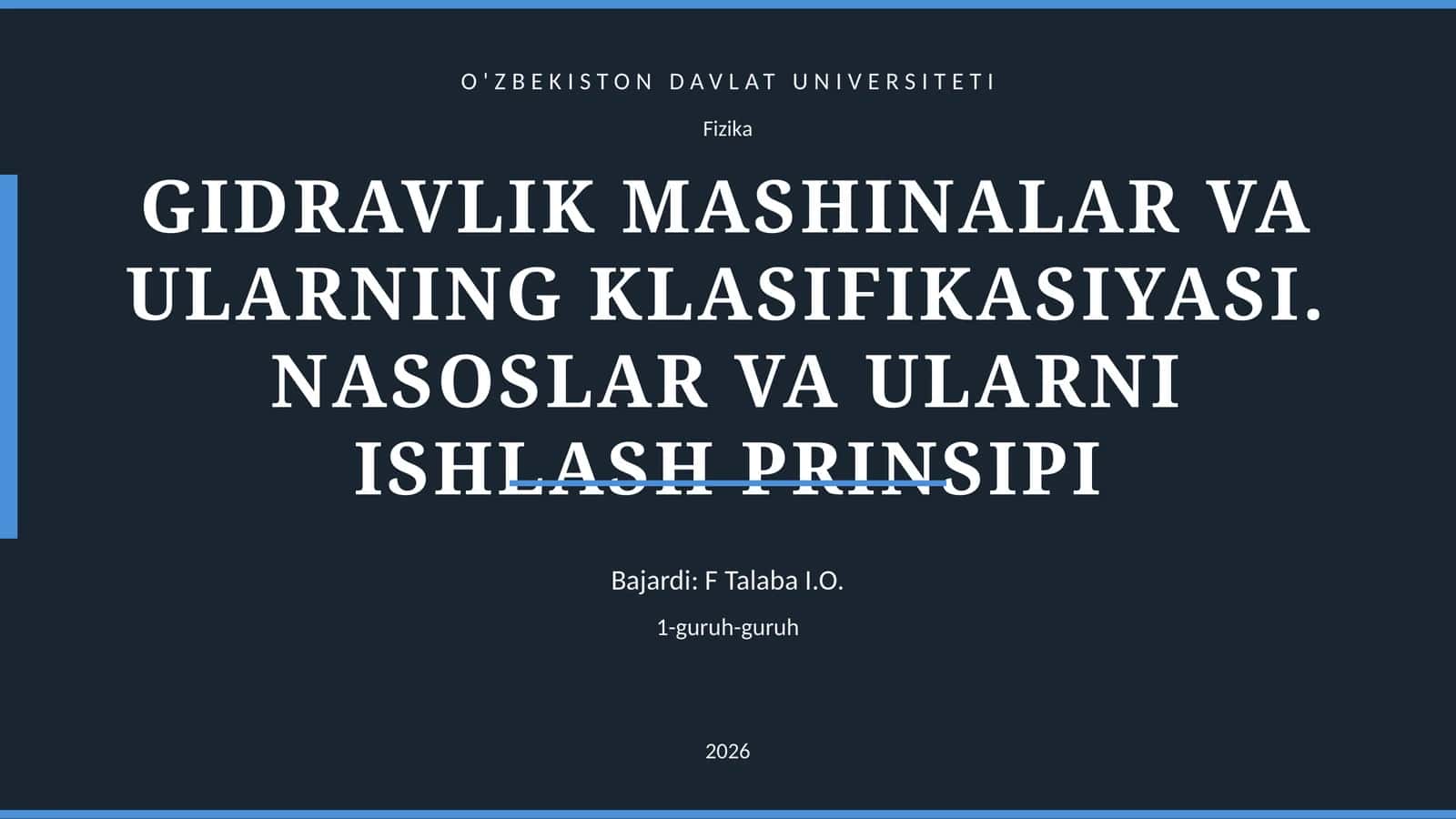 GIDRAVLIK MASHINALAR VA ULARNING KLASIFIKASIYASI. NASOSLAR VA ULARNI ISHLASH PRINSIPI