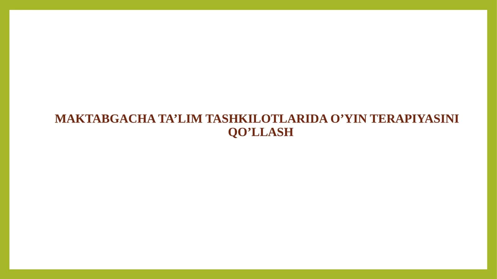 MAKTABGACHA TA’LIM TASHKILOTLARIDA O’YIN TERAPIYASINI QO’LLASH