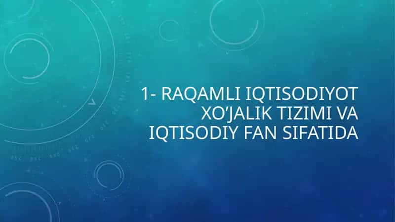 RAQAMLI IQTISODIYOT XO’JALIK TIZIMI VA IQTISODIY FAN SIFATIDA