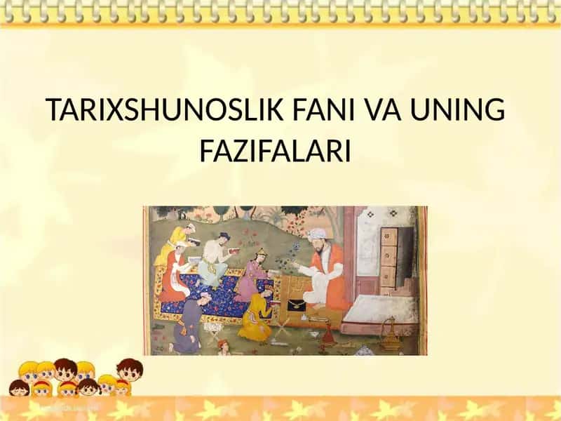 TARIXSHUNOSLIK FANI VA UNING FAZIFALARI
