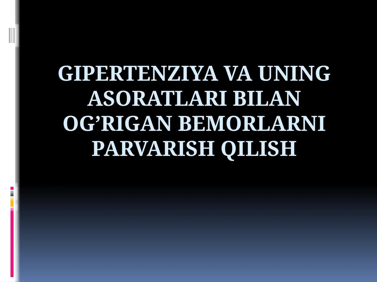 Gipertenziya va uning asoratlari bilan og’rigan bemorlarni parvarish qilish