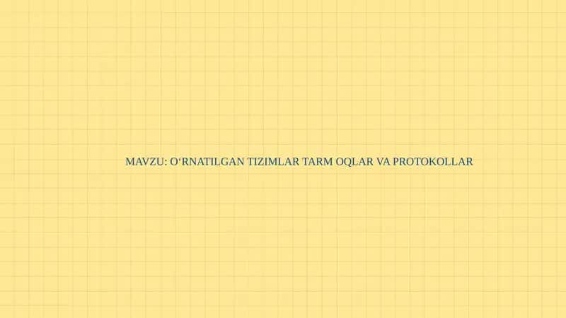 O‘RNATILGAN TIZIMLAR TARM OQLAR VA PROTOKOLLAR pptx