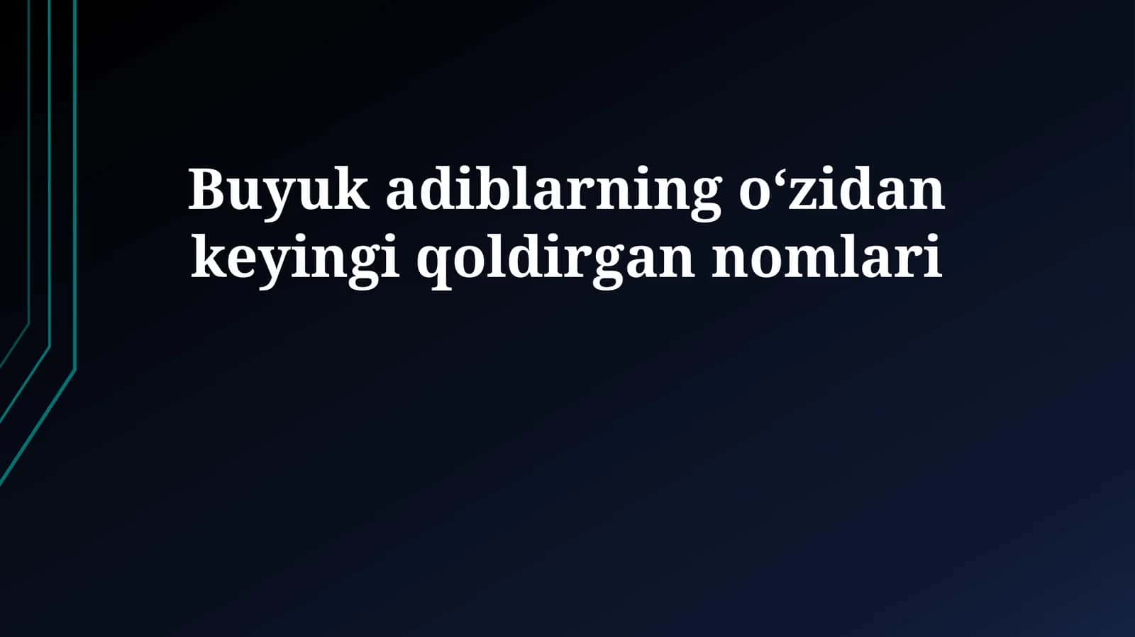 Buyuk adiblarning o‘zidan keyingi qoldirgan nomlari