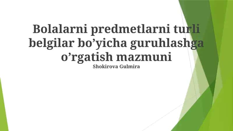Bolalarni predmetlarni turli belgilar bo’yicha guruhlashga o’rgatish mazmuni