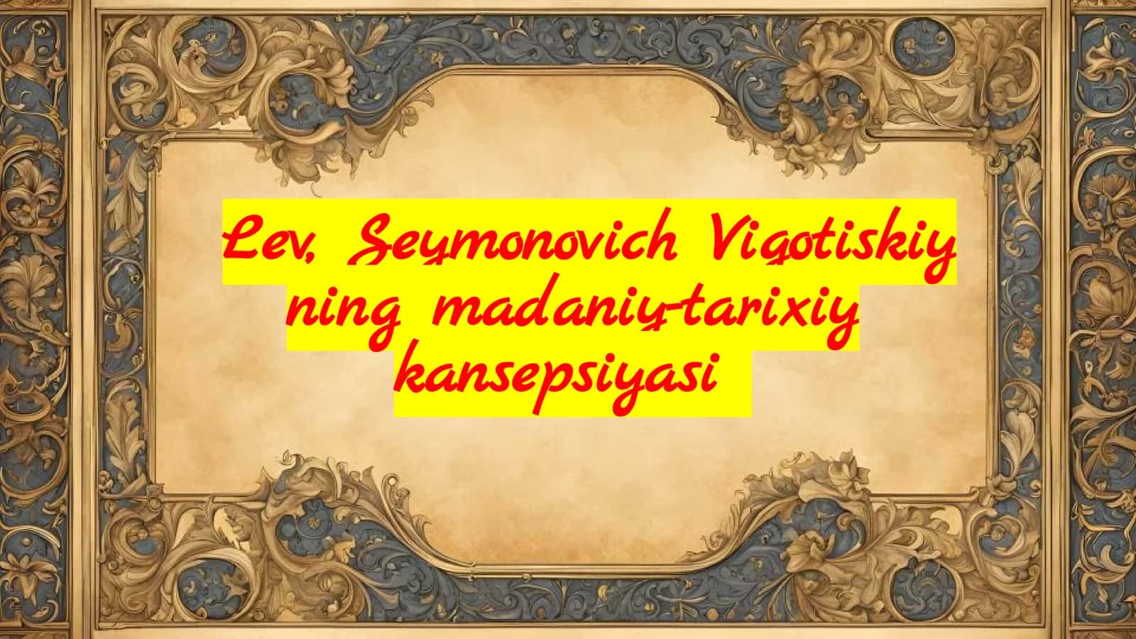 Vigotiskiyning Madaniy-Tarixiy Konsepsiyasi