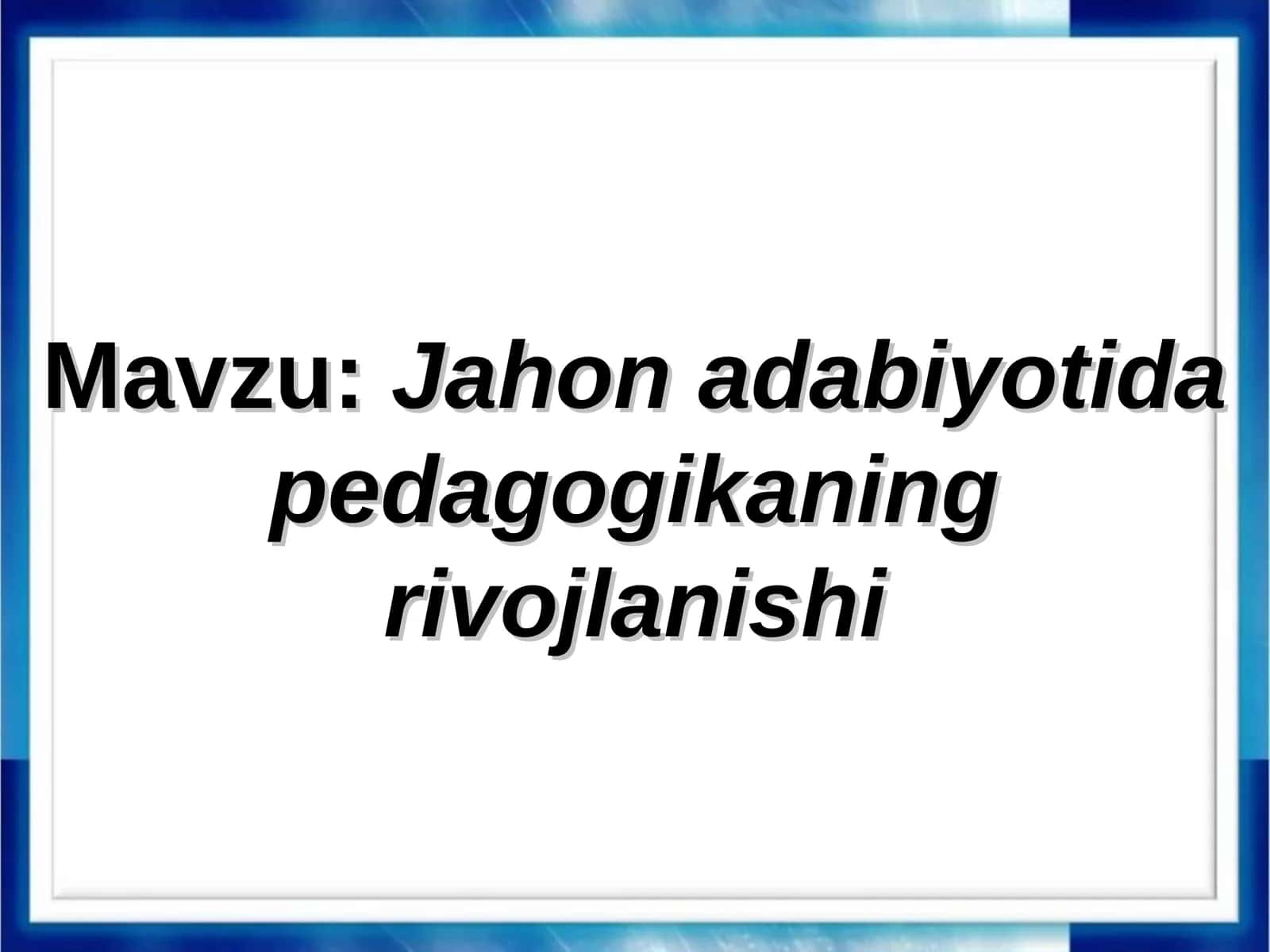 Jahon adabiyotida pedagogikaning rivojlanishi