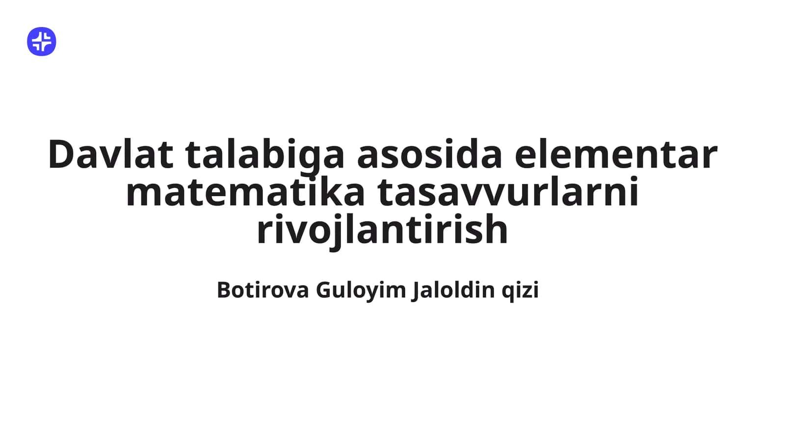 Davlat talabiga asosida elementar matematika tasavvurlarni rivojlantirish