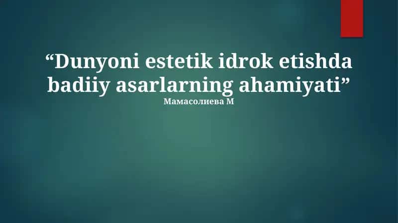 Dunyoni estetik idrok etishda badiiy asarlarning ahamiyati