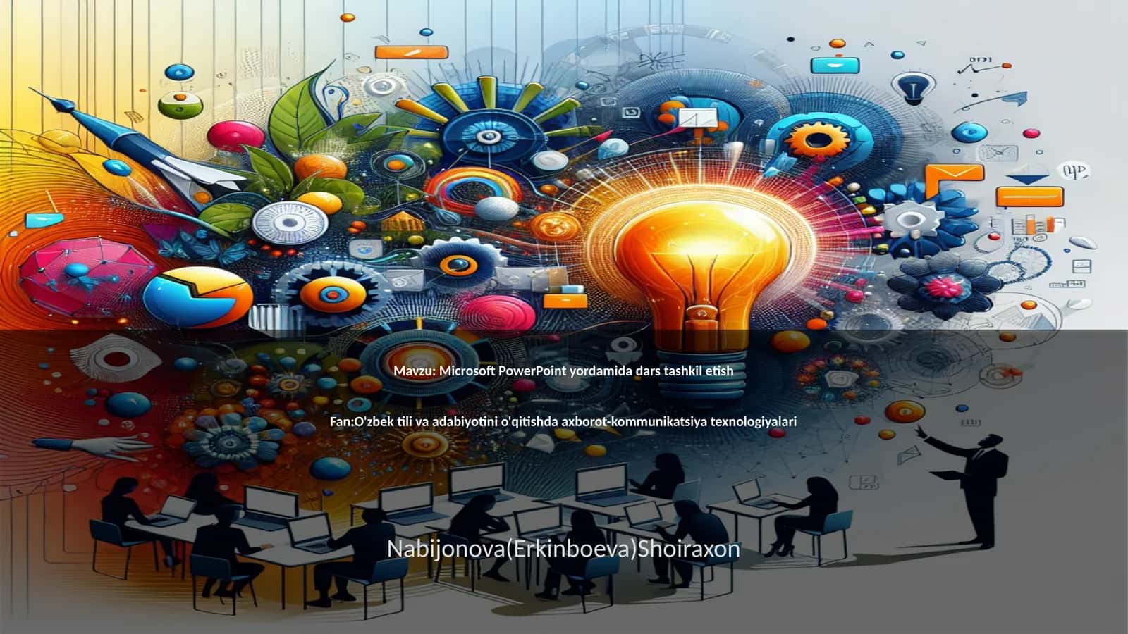 Microsoft PowerPoint yordamida dars tashkil etish