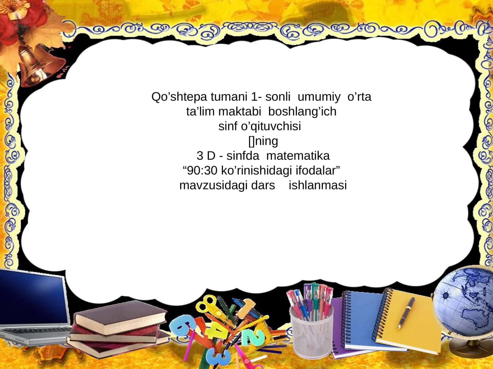 3 D - sinfda matematika “90:30 ko’rinishidagi ifodalar” mavzusidagi dars ishlanmasi