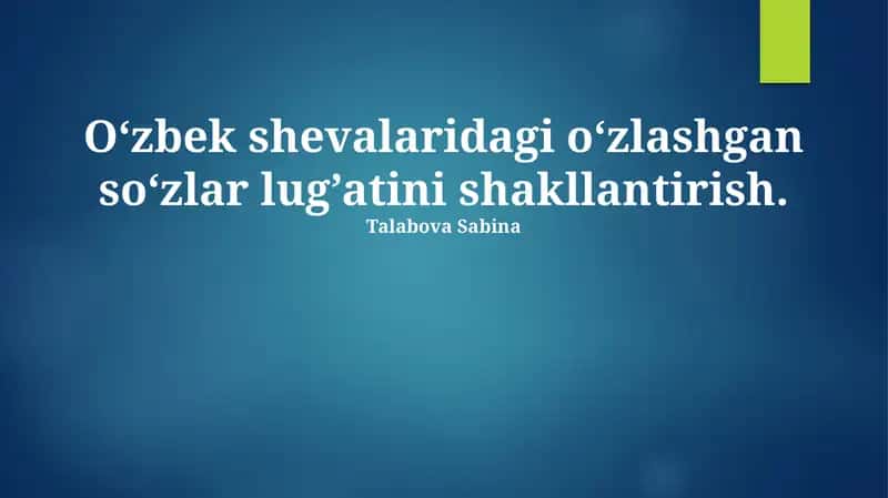 O‘zbek shеvalaridagi o‘zlashgan so‘zlar lug’atini shakllantirish
