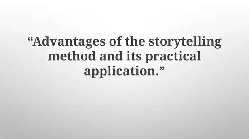 Advantages of the storytelling method and its practical application