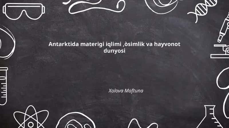 Antarktida materigi iqlimi,òsimlik va hayvonot dunyosi