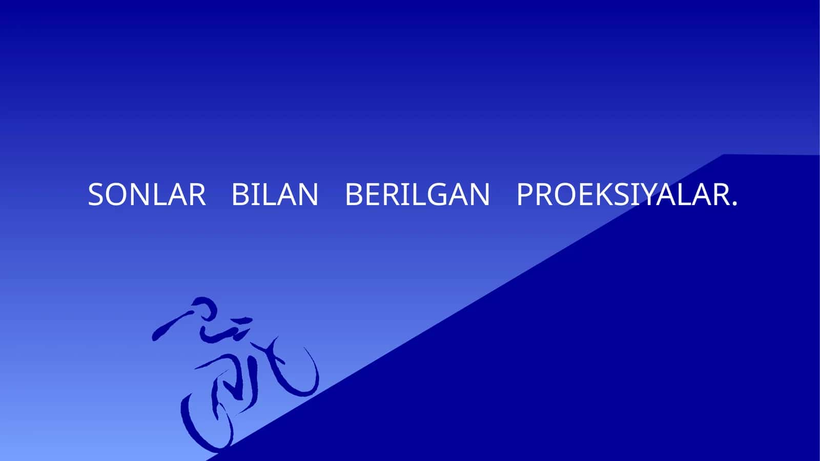 SONLAR BILAN BERILGAN PROEKSIYALAR