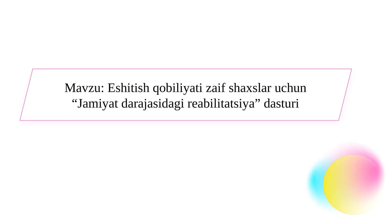 Eshitish qobiliyati zaif shaxslar uchun “Jamiyat darajasidagi reabilitatsiya” dasturi SLAYD