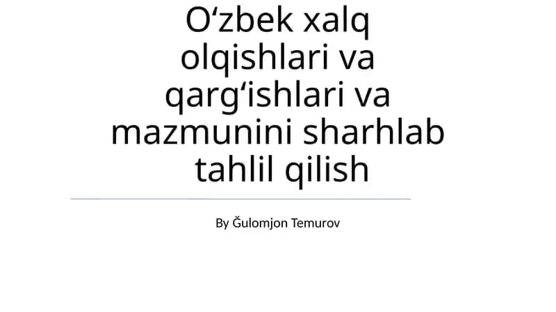 Oʻzbek xalq olqishlari va qargʻishlari va mazmunini sharhlab tahlil qilish